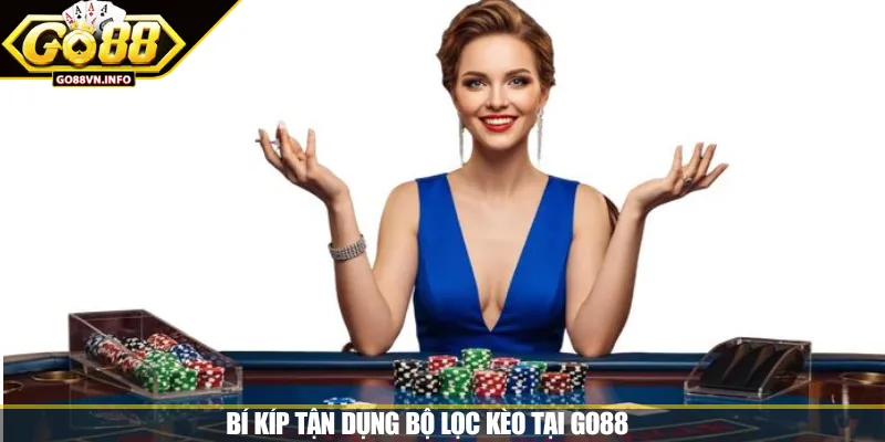 Bí kíp tận dụng bộ lọc kèo tại GO88