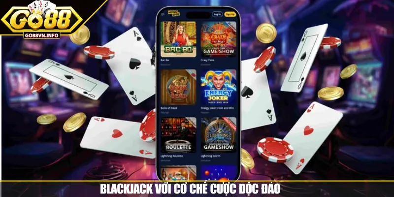 Blackjack với cơ chế cược độc đáo 