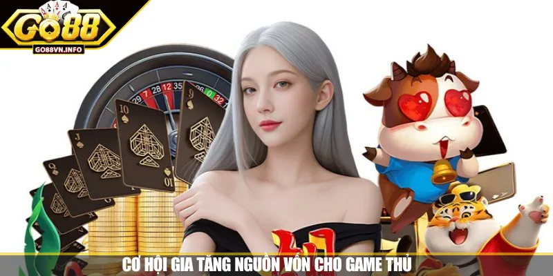 Cơ hội gia tăng nguồn vốn cho game thủ