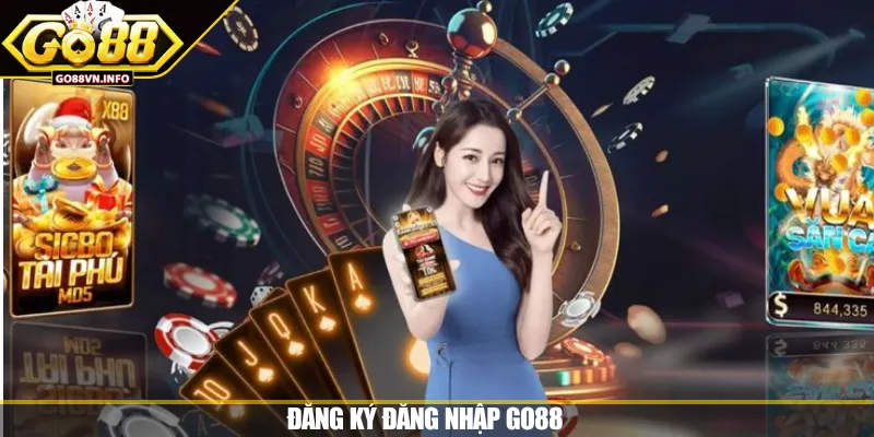 Đăng Ký Đăng Nhập GO88 Nhanh Chóng, Chuẩn Cho Tân Thủ