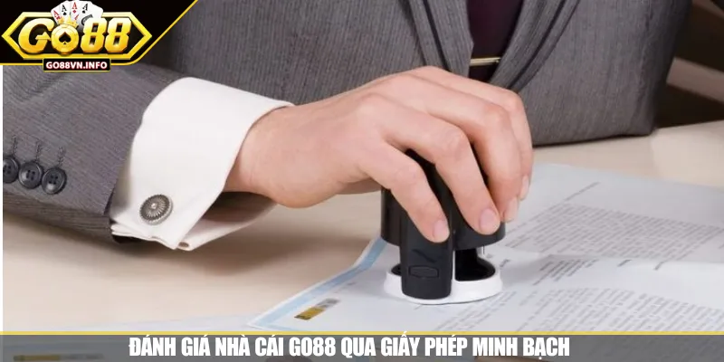 Đánh giá nhà cái GO88 qua giấy phép minh bạch