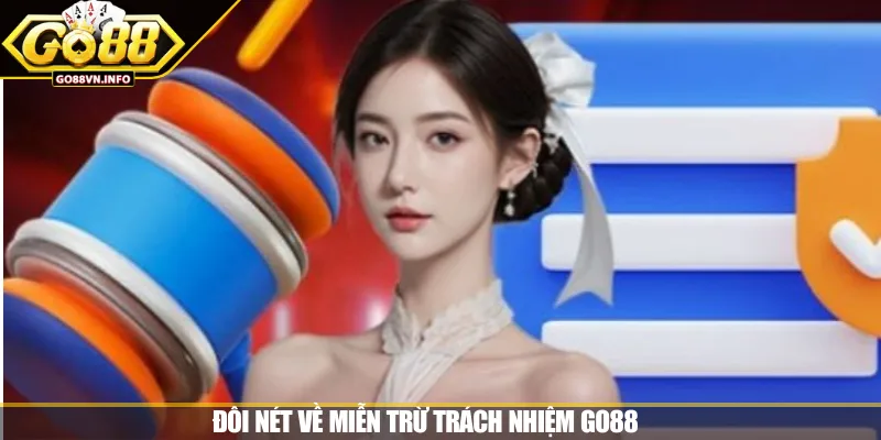 Đôi nét về miễn trừ trách nhiệm GO88