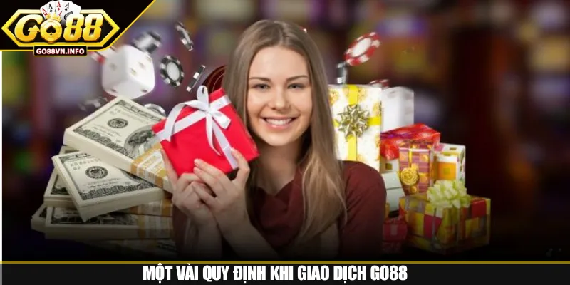 Một vài quy định khi giao dịch GO88 