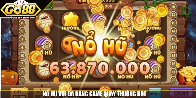 Nổ hũ với đa dạng game quay thưởng hot