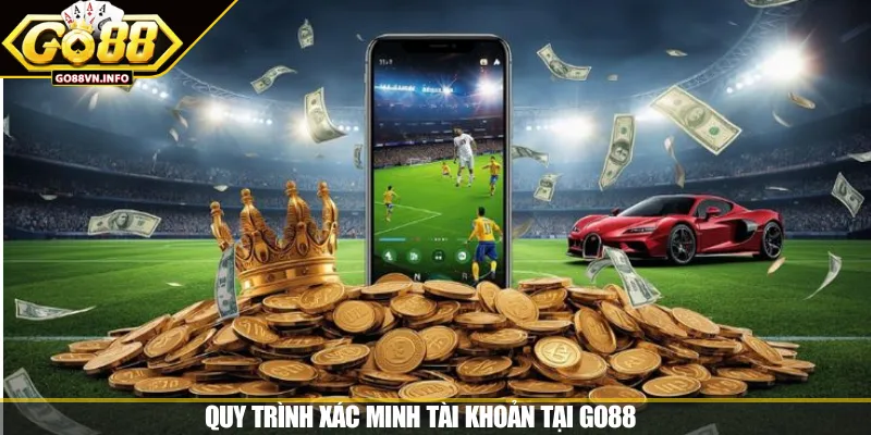 Quy trình xác minh tài khoản tại GO88 