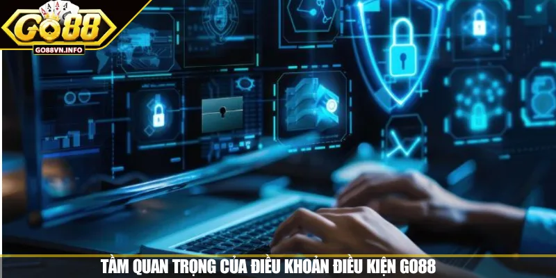 Tầm quan trọng của điều khoản điều kiện GO88