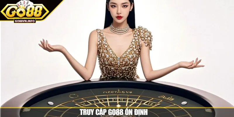 Truy Cập GO88 Ổn Định Không Lo Gián Đoạn Cho Tân Thủ